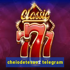 cheiodetesao2 telegram